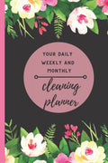 Your Daily Weekly and Monthly cleaning planner 2022: Plan out Household business using checklists. Discover the easy way to clean up, set tasks and organizer 8,5x11 in.