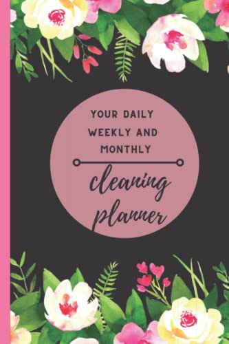 Your Daily Weekly and Monthly cleaning planner 2022: Plan out Household business using checklists. Discover the easy way to clean up, set tasks and organizer 8,5x11 in.