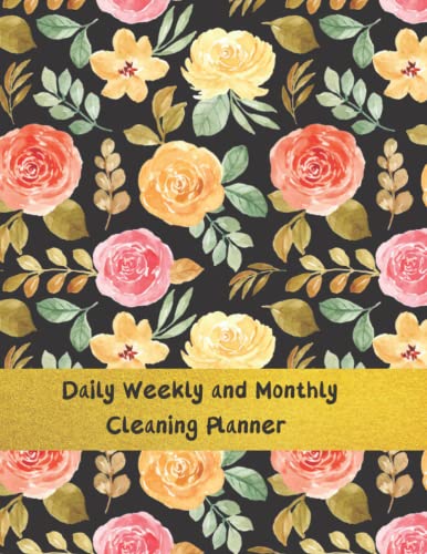 Daily, Weekly and Monthly Cleaning Planner 2022 Notebook: Plan out Household business using checklists. Discover the easy way to clean up, set tasks and goals, and... space for extra notes...
