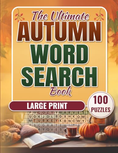 The Ultimate Autumn Word Search Book: A Cozy Collection of 100 Large Print Word Search Puzzles including Halloween and Thanksgiving for Seniors and Adults