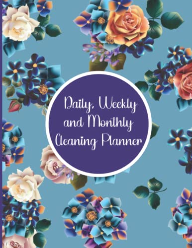 Daily, Weekly and Monthly Cleaning Planner 2022 Notebook: Plan out Household business using checklists. Discover the easy way to clean up, set tasks and goals, and... space for extra notes...